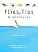 Flies, Ties, & Techniques: A Practical Guide to Tying 50 Irresistible Flies