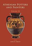 Athenian potters and painters. Volume III