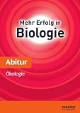 mentor Abiturhilfe Biologie Oberstufe. &Ouml;kologie: Mit Aufgaben und L&ouml;sungen f&uuml;rs Abitur