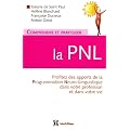 Comprendre et pratiquer la PNL: Profiter � plein des apports de la PNL dans votre profession et dans votre vie