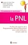 Comprendre et pratiquer la PNL: Profiter � plein des apports de la PNL dans votre profession et dans votre vie
