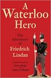 A Waterloo hero : the reminiscences of Friedrich Lindau
