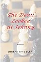 The Devil Looked at Johnny: 26 Stories