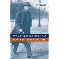 Walther Rathenau: Portrait einer Epoche
