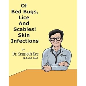 Of Bed Bugs, Lice And Scabies! Skin Infections. (A Simple Guide to Medical Conditions)