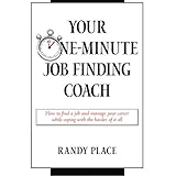 your one minute job finding coach how to find a job and manage your career while coping with the hassles of it