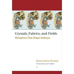 Crystals, Fabrics, and Fields: Metaphors that Shape Embryos