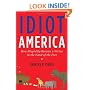 Idiot America: How Stupidity Became a Virtue in the Land of the Free