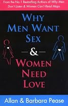 Why Men Want Sex and Women Need Love: Unravelling the Simple Truth: Understanding What He Wants and What She Wants from a Relationship