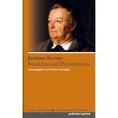 Justinus Kerner - Sinnliches und �bersinnliches
