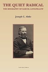 The Quiet Radical: The Biography of Samuel Longfellow