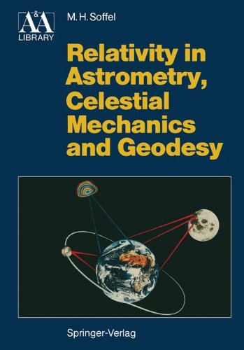 Relativity in Astrometry, Celestial Mechanics and Geodesy (Astronomy and Astrophysics Library)