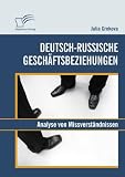 Deutsch-russische Geschäftsbeziehungen: Analyse von Missverständnissen (German Edition)