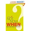 If Not Now, When?: How to Take Charge of Your Career