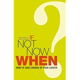 If Not Now, When?: How to Take Charge of Your Careerpar Camilla Arnold