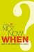 If Not Now, When?: How to Take Charge of Your Career