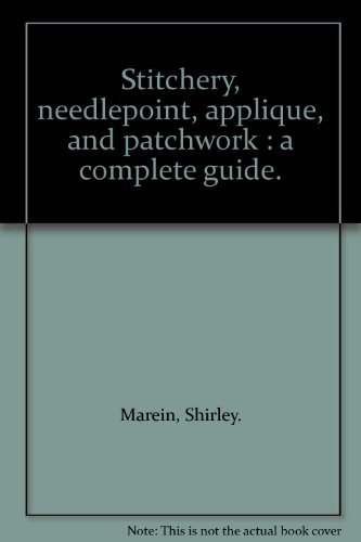 stitchery needlepoint applique and patchwork a complete guide