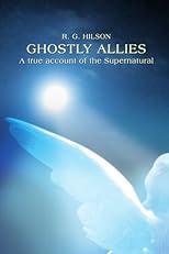 Ghostly Allies: A true account of the Supernatural