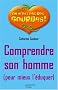 Comprendre son homme (pour mieux l'�duquer)