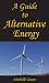 A Guide To Alternative Energy