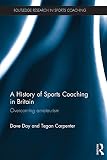 A history of sports coaching in Britain : overcoming amateurism