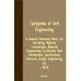 Cyclopedia Of Civil Engineering; A General Reference Work On Surveying, Highway Construction, Railroad Engineering,... by Various