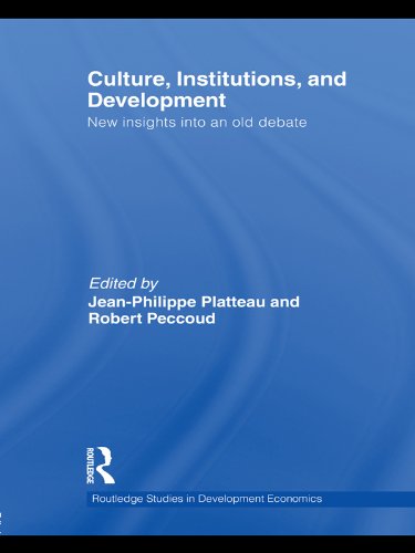 Culture, Institutions, and Development: New Insights Into an Old Debate (Routledge Studies in Development Economics)