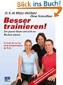Besser trainieren. Den ganzen K�rper und nicht nur die Muskeln st�rken: Den ganzen K�rper und nicht nur Muskeln st�rken. So lernen Sie von den neuen Erfolgsstrategien der Profis