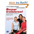 Besser trainieren. Den ganzen K�rper und nicht nur die Muskeln st�rken: Den ganzen K�rper und nicht nur Muskeln st�rken. So lernen Sie von den neuen Erfolgsstrategien der Profis