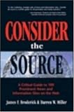 Consider the Source; A Critical Guide to the 100 Most Prominent News and Information Sites on the Web