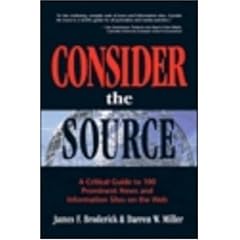 Consider the Source: A Critical Guide to 100 Prominent News and Information Sites on the Web