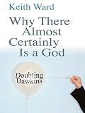 Why There Almost Certainly Is a God: Doubting Dawkins