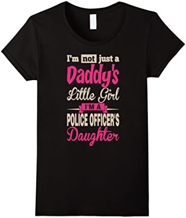 Women's Im Not A Daddy Little Girl Im A Police Officer T-shirt Small Black