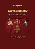 Padre nuestro: La experiencia de la mente subjetiva, por la senda de Yoga Kundalini (Spanish Edition)