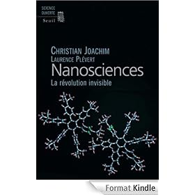 Nanosciences: La révolution invisible