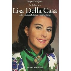 Ein Leben mit Lisa Della Casa oder "In dem Schatten ihrer Locken"