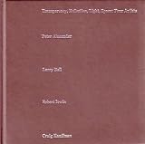 img - for TRANSPARENCY, REFLECTION, LIGHT, SPACE: FOUR ARTISTS. AN EXHIBITION ARRANGED BY PETER ALEXANDER, LARRY BELL, ROBERT IRWIN, CRAIG KAUFFMAN book / textbook / text book