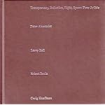 TRANSPARENCY, REFLECTION, LIGHT, SPACE: FOUR ARTISTS. AN EXHIBITION ARRANGED BY PETER ALEXANDER, LARRY BELL, ROBERT IRWIN, CRAIG KAUFFMAN book cover