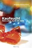 Kaufsucht; Mein Leben durch die H�lle