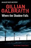 Where the Shadow Falls: An Alice Rice Mystery (Alice Rice 2)