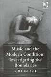 Music and the Modern Condition: Investigating the Boundaries