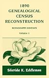 1890 Genealogical Census Reconstruction, Mississippi Edition, Volume 1