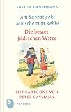 Am Sabbat geht Moische zum Rebbe - Die besten j&uuml;dischen Witze - Rainer Moritz (Hrsg.), Salcia Landmann, Peter Gaymann (Illustriert)