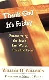Thank God It's Friday: Encountering the Seven Last Words from the Cross