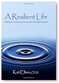 A Resilient Life: Learning to thrive, not just survive with rheumatoid arthritis