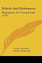 Rebels and reformers;: Biographies for young people,