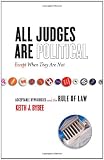 All Judges Are Political-Except When They Are Not: Acceptable Hypocrisies and the Rule of Law (The Cultural Lives of Law)