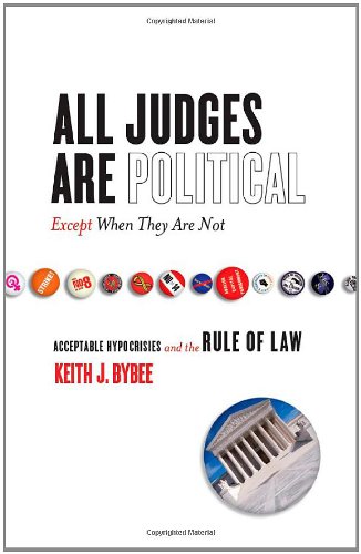 All Judges Are PoliticalEEExcept When They Are Not: Acceptable Hypocrisies and the Rule of Law (The Cultural Lives of Law)