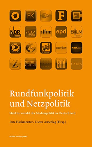 Rundfunkpolitik und Netzpolitik: Strukturwandel der Medienpolitik in Deutschland (edition medienpraxis) (German Edition)