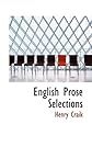English prose: Selections : with critical introductions by various writers, and general introductions to each period